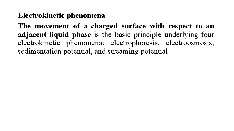 Electrokinetic phenomena The movement of a charged surface with respect to an adjacent liquid