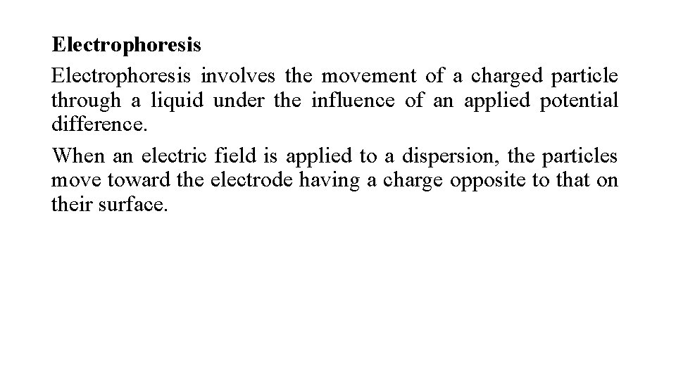 Electrophoresis involves the movement of a charged particle through a liquid under the influence