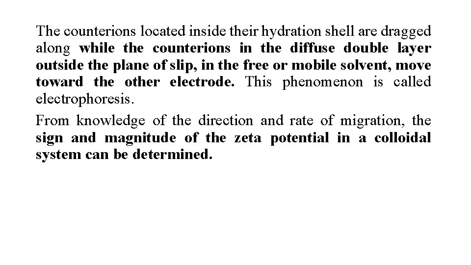 The counterions located inside their hydration shell are dragged along while the counterions in