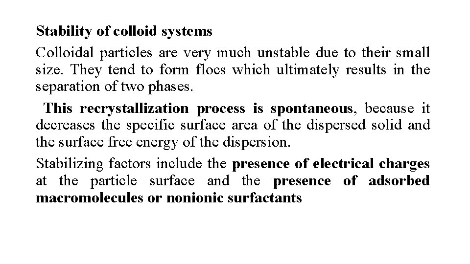 Stability of colloid systems Colloidal particles are very much unstable due to their small