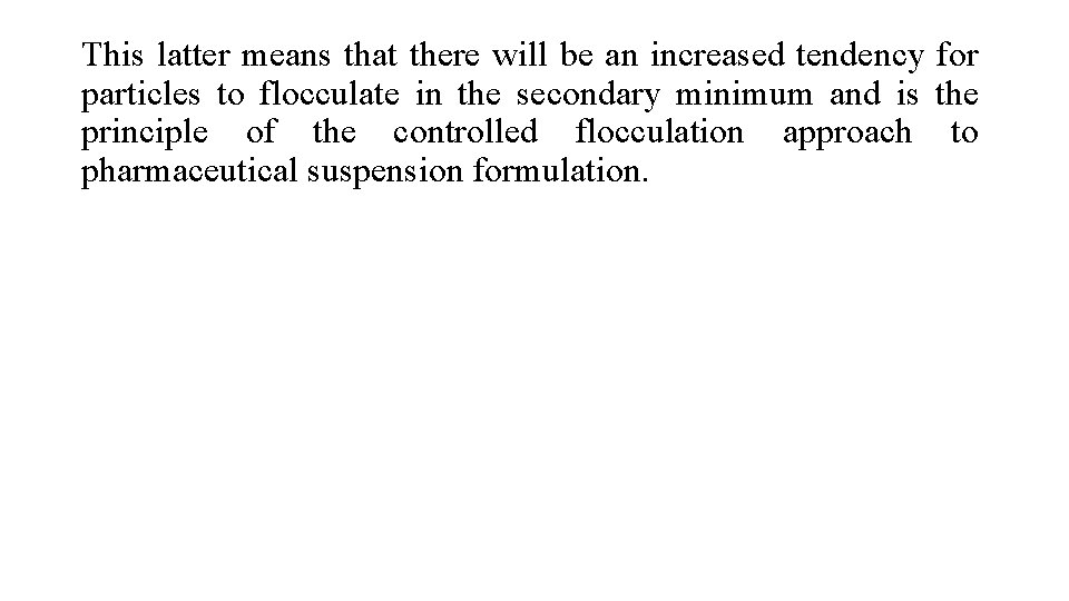 This latter means that there will be an increased tendency for particles to flocculate