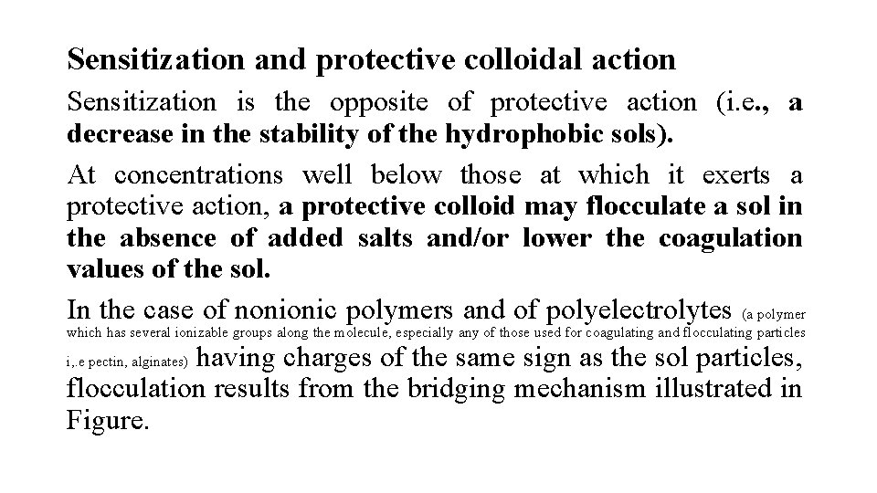 Sensitization and protective colloidal action Sensitization is the opposite of protective action (i. e.