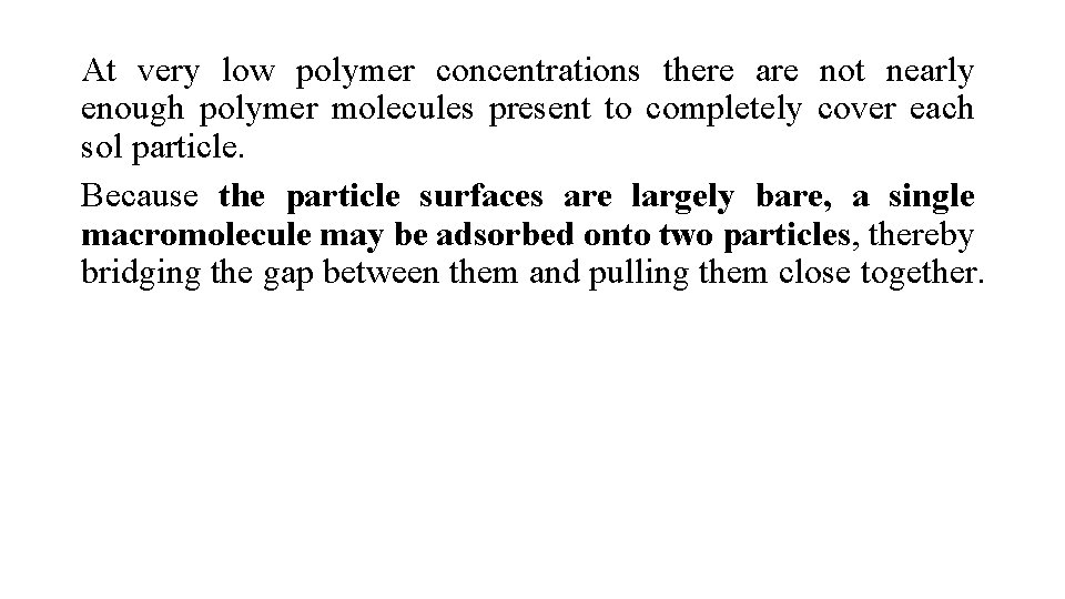 At very low polymer concentrations there are not nearly enough polymer molecules present to