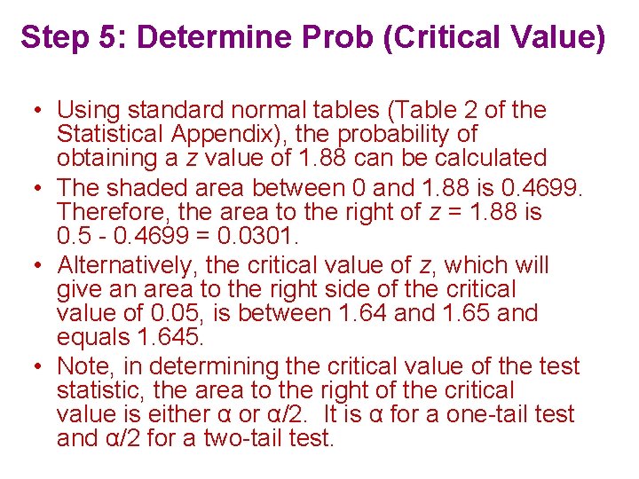 Step 5: Determine Prob (Critical Value) • Using standard normal tables (Table 2 of