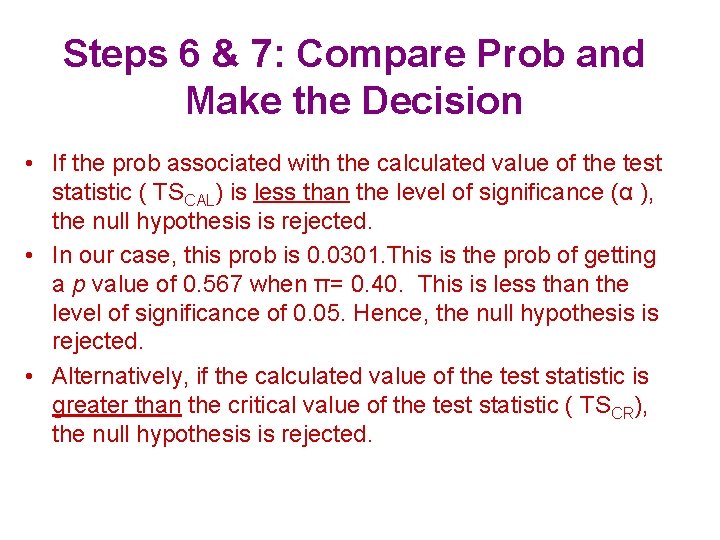 Steps 6 & 7: Compare Prob and Make the Decision • If the prob