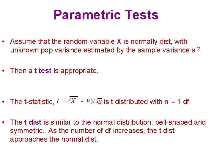 Parametric Tests • Assume that the random variable X is normally dist, with unknown