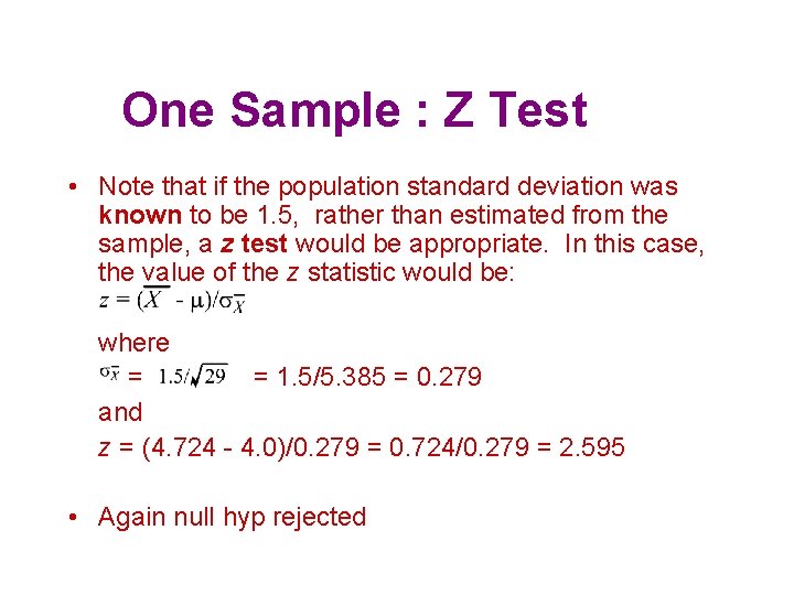 One Sample : Z Test • Note that if the population standard deviation was
