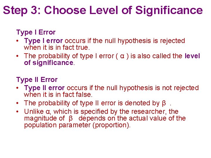 Step 3: Choose Level of Significance Type I Error • Type I error occurs