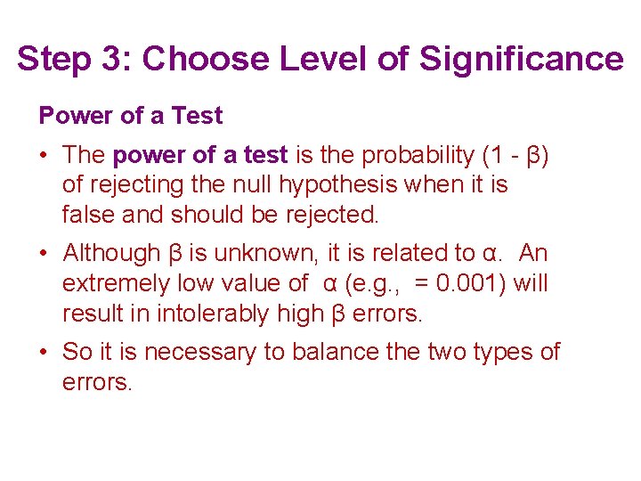 Step 3: Choose Level of Significance Power of a Test • The power of