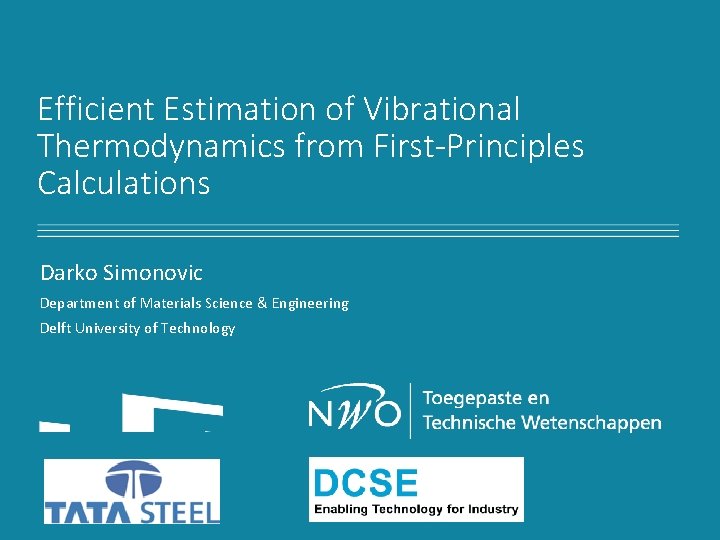 Efficient Estimation of Vibrational Thermodynamics from First-Principles Calculations Darko Simonovic Department of Materials Science