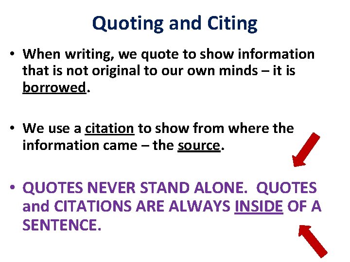 Quoting and Citing • When writing, we quote to show information that is not