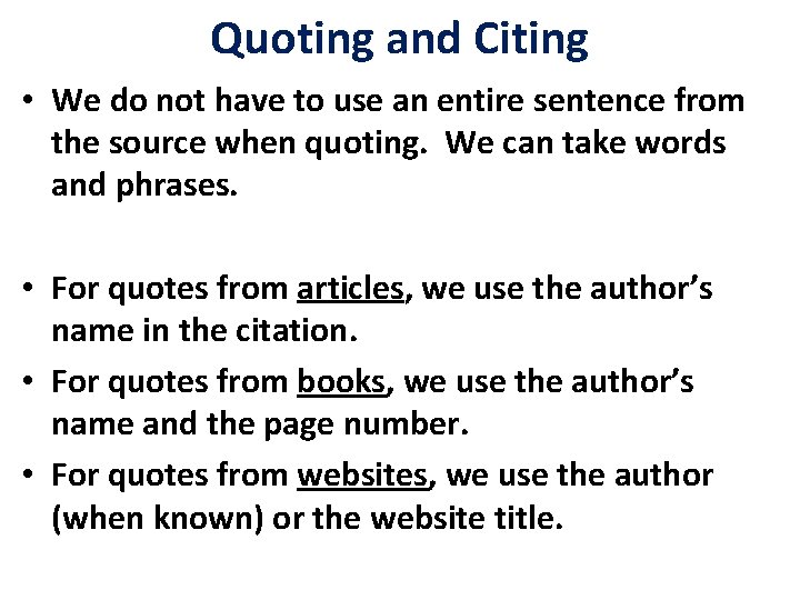 Quoting and Citing • We do not have to use an entire sentence from