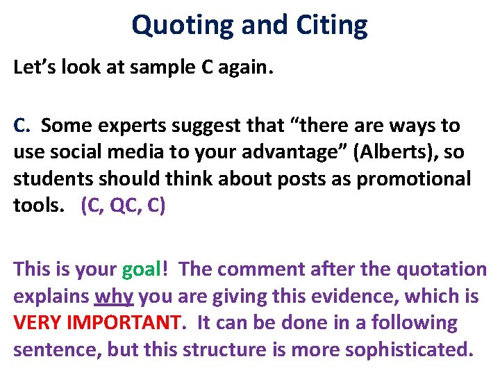 Quoting and Citing Let’s look at sample C again. C. Some experts suggest that