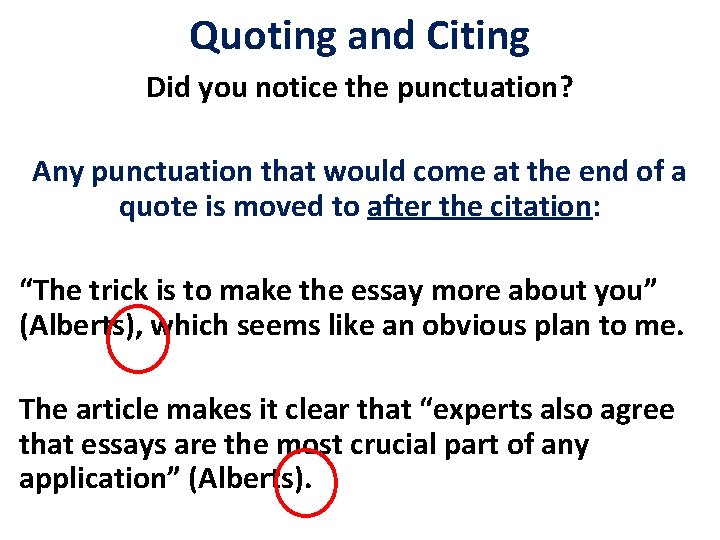 Quoting and Citing Did you notice the punctuation? Any punctuation that would come at