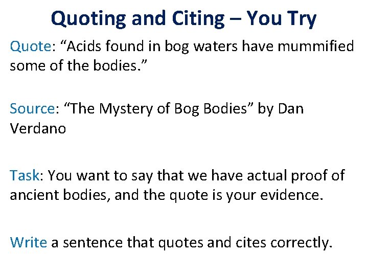 Quoting and Citing – You Try Quote: “Acids found in bog waters have mummified