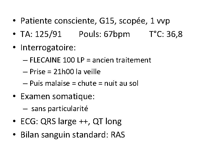  • Patiente consciente, G 15, scopée, 1 vvp • TA: 125/91 Pouls: 67