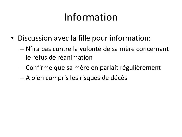 Information • Discussion avec la fille pour information: – N’ira pas contre la volonté