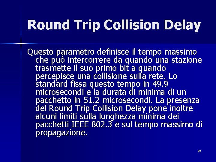 Round Trip Collision Delay Questo parametro definisce il tempo massimo che può intercorrere da