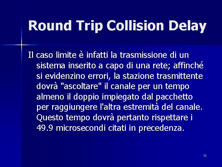 Round Trip Collision Delay Il caso limite è infatti la trasmissione di un sistema