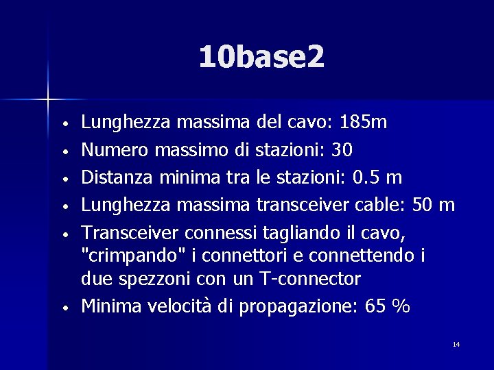 10 base 2 • • • Lunghezza massima del cavo: 185 m Numero massimo
