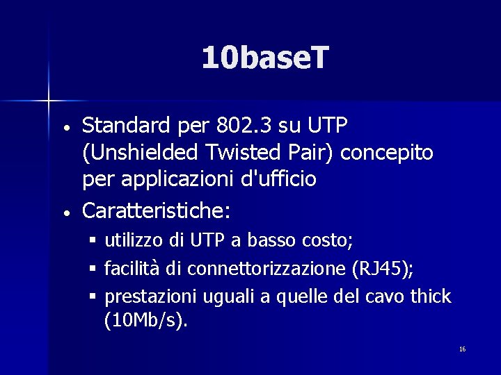 10 base. T • • Standard per 802. 3 su UTP (Unshielded Twisted Pair)