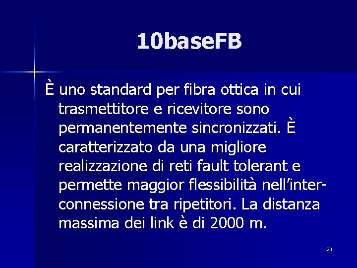 10 base. FB È uno standard per fibra ottica in cui trasmettitore e ricevitore