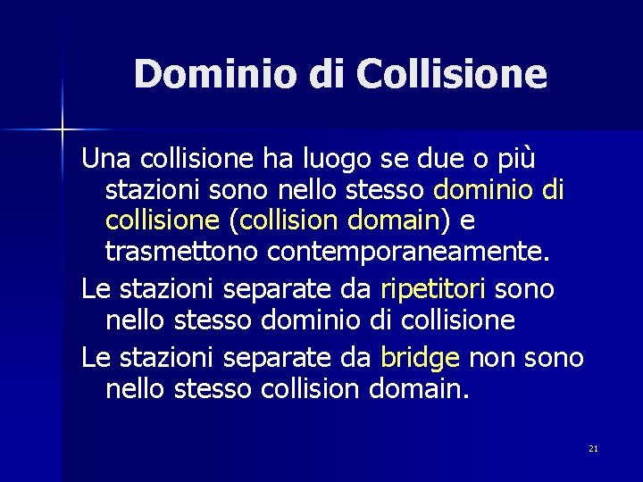 Dominio di Collisione Una collisione ha luogo se due o più stazioni sono nello
