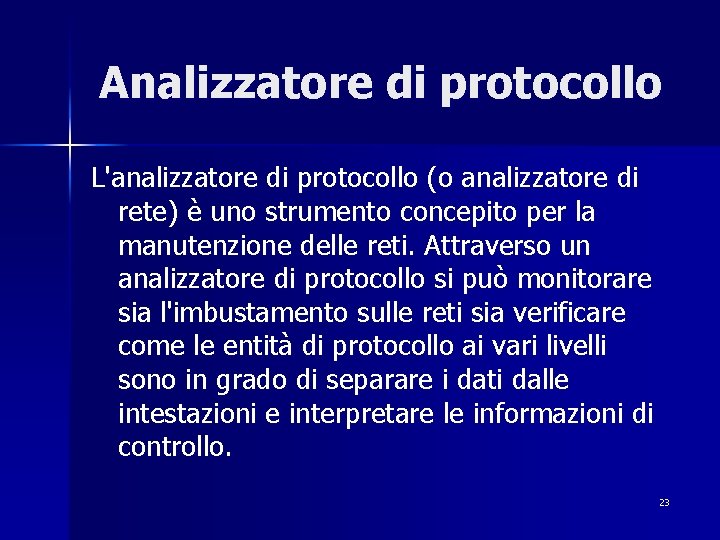 Analizzatore di protocollo L'analizzatore di protocollo (o analizzatore di rete) è uno strumento concepito