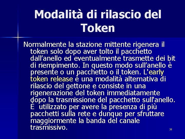 Modalità di rilascio del Token Normalmente la stazione mittente rigenera il token solo dopo