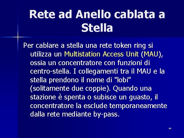 Rete ad Anello cablata a Stella Per cablare a stella una rete token ring