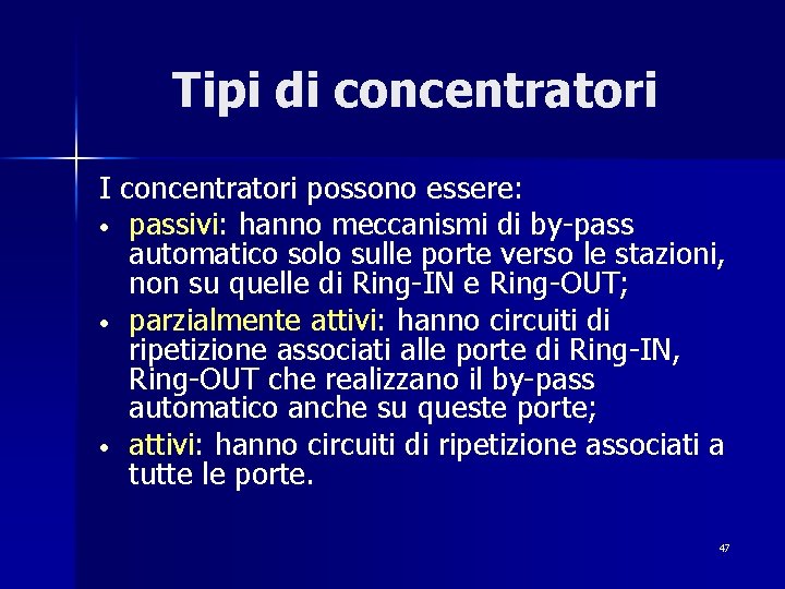 Tipi di concentratori I concentratori possono essere: • passivi: hanno meccanismi di by-pass automatico