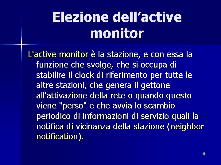 Elezione dell’active monitor L'active monitor è la stazione, e con essa la funzione che