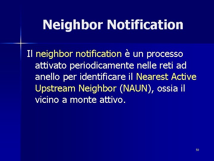 Neighbor Notification Il neighbor notification è un processo attivato periodicamente nelle reti ad anello