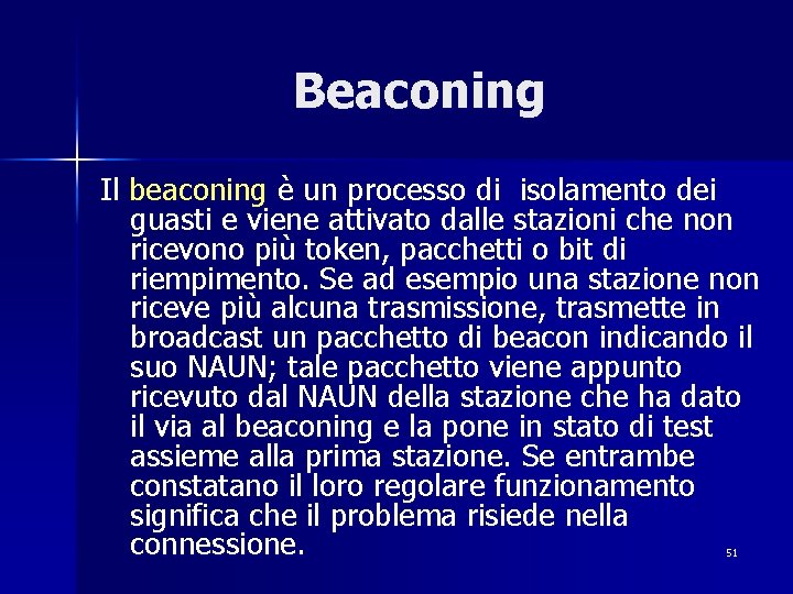 Beaconing Il beaconing è un processo di isolamento dei guasti e viene attivato dalle
