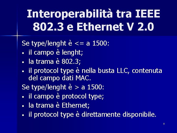 Interoperabilità tra IEEE 802. 3 e Ethernet V 2. 0 Se type/lenght è <=