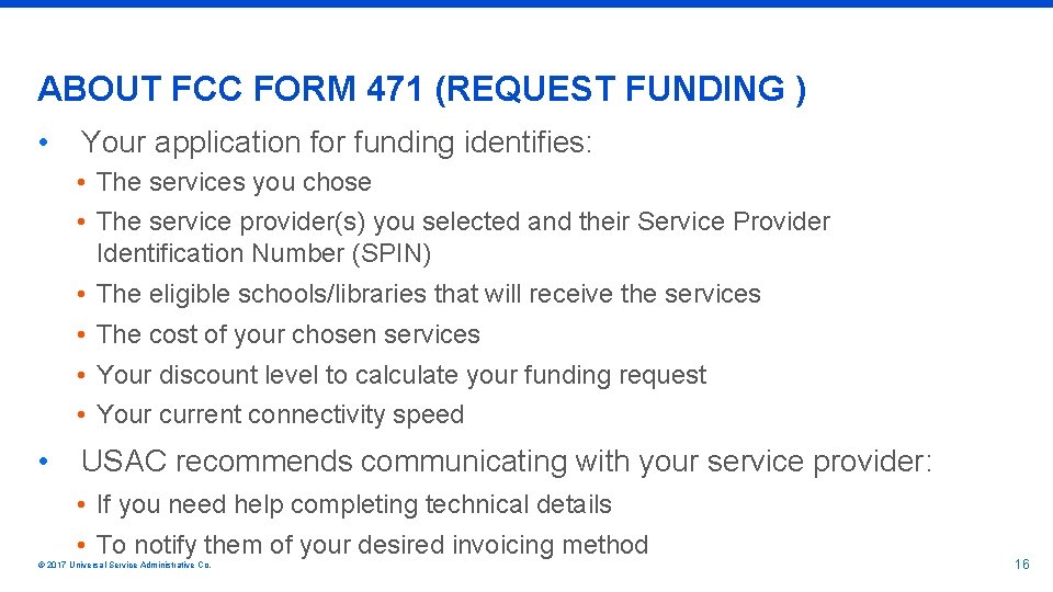 ABOUT FCC FORM 471 (REQUEST FUNDING ) • Your application for funding identifies: •