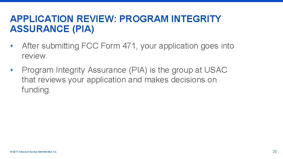 APPLICATION REVIEW: PROGRAM INTEGRITY ASSURANCE (PIA) • After submitting FCC Form 471, your application
