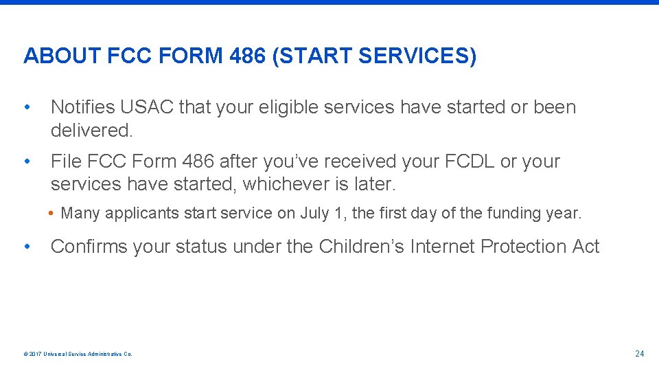 ABOUT FCC FORM 486 (START SERVICES) • Notifies USAC that your eligible services have