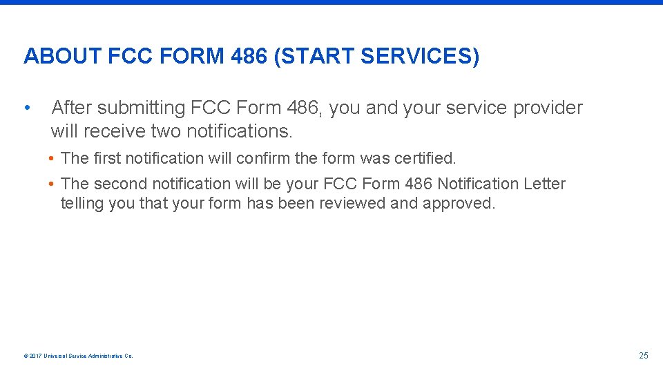 ABOUT FCC FORM 486 (START SERVICES) • After submitting FCC Form 486, you and