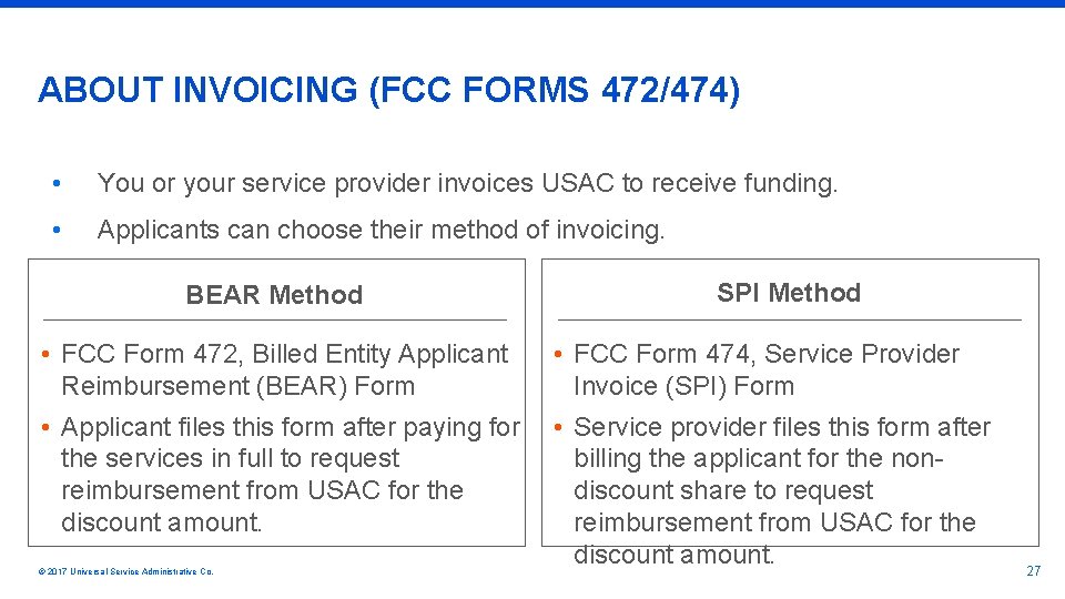 ABOUT INVOICING (FCC FORMS 472/474) • You or your service provider invoices USAC to