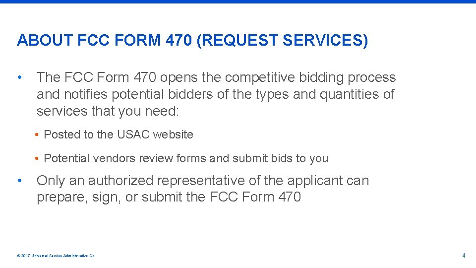 ABOUT FCC FORM 470 (REQUEST SERVICES) • The FCC Form 470 opens the competitive