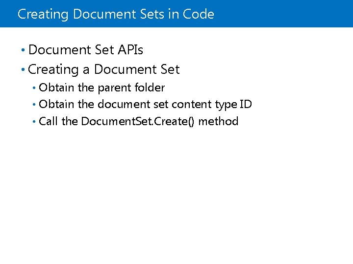 Creating Document Sets in Code • Document Set APIs • Creating a Document Set