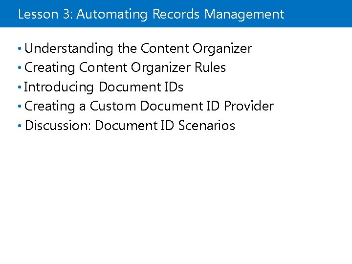 Lesson 3: Automating Records Management • Understanding the Content Organizer • Creating Content Organizer