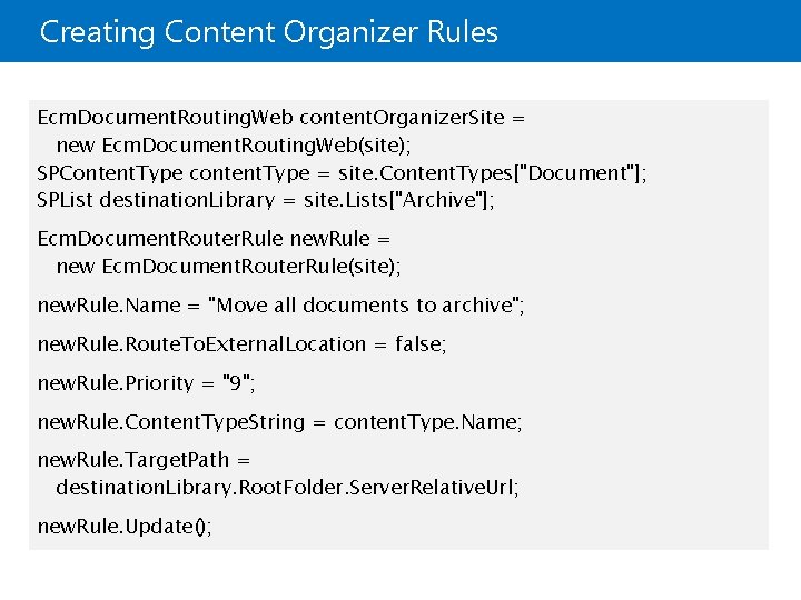 Creating Content Organizer Rules Ecm. Document. Routing. Web content. Organizer. Site = new Ecm.