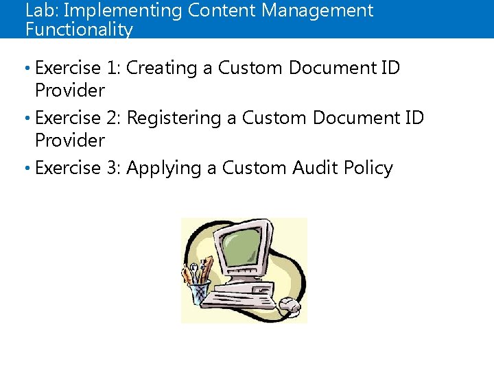 Lab: Implementing Content Management Functionality • Exercise 1: Creating a Custom Document ID Provider