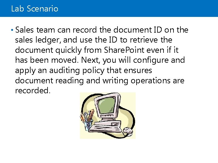 Lab Scenario • Sales team can record the document ID on the sales ledger,