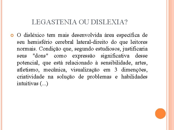 LEGASTENIA OU DISLEXIA? O disléxico tem mais desenvolvida área específica de seu hemisfério cerebral