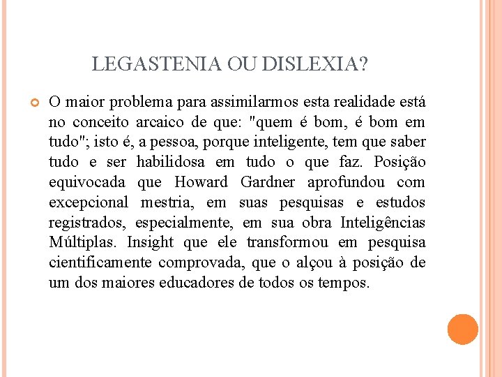 LEGASTENIA OU DISLEXIA? O maior problema para assimilarmos esta realidade está no conceito arcaico