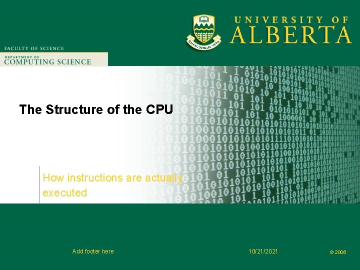 Faculty of Computer Science The Structure of the CPU How instructions are actually executed