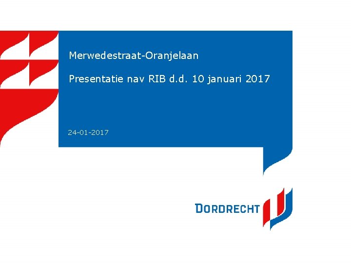 Merwedestraat-Oranjelaan Presentatie nav RIB d. d. 10 januari 2017 24 -01 -2017 